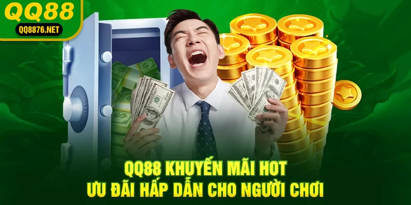 QQ88 | QQ88.COM Nhà Cái Uy Tín Bậc Nhất Thị Trường VN 39 QQ88 khuyến mãi hot, ưu đãi hấp dẫn cho người chơi