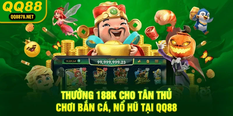 QQ88 | QQ88.COM Nhà Cái Uy Tín Bậc Nhất Thị Trường VN 40 Thưởng 88K cho tân thủ chơi bắn cá, nổ hũ tại QQ88